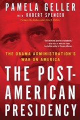 The Post-American Presidency - Pamela Geller ; Robert Spencer - 9781439189900