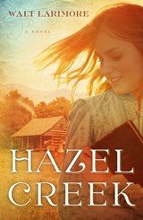 Hazel Creek - Walt Larimore - 9781439196816