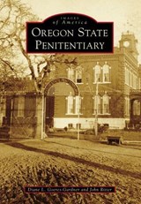 Oregon State Penitentiary - Diane L. Goeres-Gardner ; John Ritter - 9781439648599