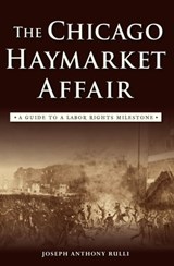 The Chicago Haymarket Affair - Joseph Anthony Rulli - 9781439658208
