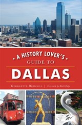 A History Lover's Guide to Dallas - Georgette Driscoll ; Mark Doty - 9781439668016