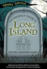 The Ghostly Tales of Long Island - Rachel Kempster Barry - 9781439670934