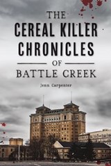The Cereal Killer Chronicles of Battle Creek - Jenn Carpenter - 9781439672907
