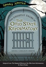 The Ghostly Tales of the Ohio State Reformatory - Emma Carlson Berne - 9781439673508