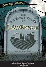 The Ghostly Tales of Lawrence - Lisha Cauthen - 9781439675915
