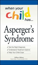 When Your Child Has . . . Asperger's Syndrome - William Stillman - 9781440515484