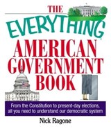 The Everything American Government Book - Nick Ragone - 9781440522970