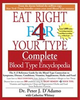 The Eat Right 4 Your Type The complete Blood Type Encyclopedia - Catherine Whitney ; Dr. Peter J. D'Adamo - 9781440673948
