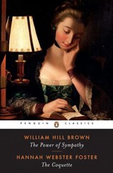 The Power of Sympathy and The Coquette - Hannah Webster Foster ; Carla Mulford ; William Hill Brown - 9781440674204