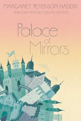 Palace of Mirrors - Margaret Peterson Haddix - 9781442402508