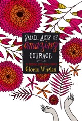 Small Acts of Amazing Courage - Gloria Whelan - 9781442409330