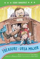Teddy Roosevelt and the Treasure of Ursa Major - Kennedy Center, The ; Ronald Kidd - 9781442417243