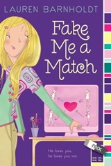 Fake Me a Match - Lauren Barnholdt - 9781442422605