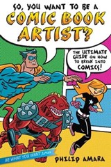 So, You Want to Be a Comic Book Artist? - Philip Amara - 9781442457171