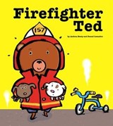 Firefighter Ted - Andrea Beaty - 9781442472099