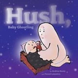 Hush, Baby Ghostling - Andrea Beaty - 9781442472105