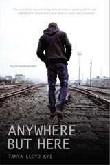 Anywhere but Here - Tanya Lloyd Kyi - 9781442480711