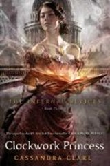 The Infernal Devices 3. Clockwork Princess - CLARE,  Cassandra - 9781442485419