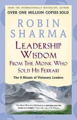 Leadership Wisdom From The Monk Who Sold His Ferrari - Robin Sharma - 9781443409025