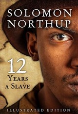 Twelve Years A Slave, Illustrated Edition - Solomon Northup - 9781443434485