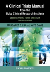 A Clinical Trials Manual From The Duke Clinical Research Institute - Margaret Liu ; Kate Davis - 9781444357882