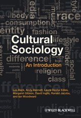 Cultural Sociology - Les Back ; Andy Bennett ; Laura Desfor Edles ; Margaret Gibson ; David Inglis ; Ron Jacobs ; Ian Woodward - 9781444362244