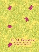 Where Angels Fear to Tread - E M Forster - 9781444728828