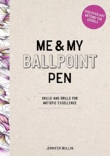 Me and My Ballpoint Pen: Discover Art Beyond the Doodle - Me and My Ballpoint Pen Jennifer Mullin - 9781446315293