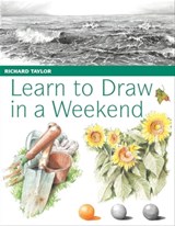 Learn to Draw in a Weekend - Richard Taylor - 9781446353110
