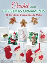Crochet Your Christmas Ornaments - Lara Messer ; Cara Medus ; Claire Wilson ; Anna Fazakerley ; Jane Burns - 9781446371831
