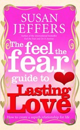 The Feel The Fear Guide To... Lasting Love - Susan Jeffers - 9781446407196