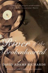 River of the Brokenhearted - David Adams Richards - 9781446412022