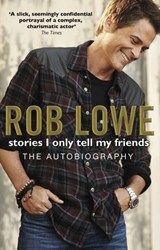 Stories I Only Tell My Friends - Rob Lowe - 9781446463062