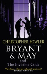 Bryant & May and the Invisible Code - Christopher Fowler - 9781446465059