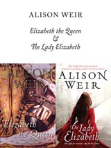 Elizabeth, The Queen and The Lady Elizabeth - Alison Weir - 9781446466353