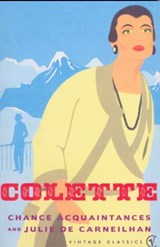Chance Acquaintances and Julie De Carneilhan - Colette - 9781446467527