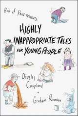 Highly Inappropriate Tales for Young People - Douglas Coupland ; Graham Roumieu - 9781446473245