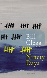 Ninety Days - Bill Clegg - 9781446475034