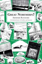 Great Northern? - Arthur Ransome - 9781446483770