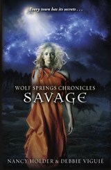 Wolf Springs Chronicles: Savage - Nancy Holder ; Debbie Viguie - 9781446495865