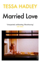 Married Love - Tessa Hadley - 9781446496435