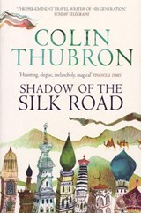 Shadow of the Silk Road - Colin Thubron - 9781446499788