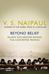 Beyond Belief - Sir V.S. Naipaul - 9781447210634
