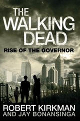 Rise of the Governor - Jay Bonansinga ; Robert Kirkman - 9781447211037