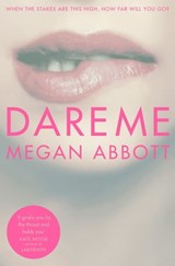Dare Me - Megan Abbott - 9781447212515