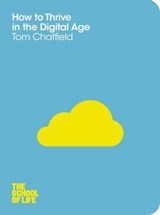 How to Thrive in the Digital Age - Tom Chatfield - 9781447213055