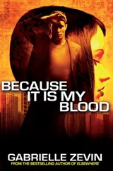 Because It Is My Blood - Gabrielle Zevin - 9781447217770