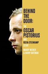 Behind the Door: The Oscar Pistorius and Reeva Steenkamp Story - Mandy Wiener ; Barry Bateman - 9781447262596