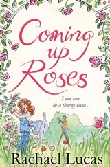 Coming Up Roses - Rachael Lucas - 9781447265498