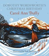 Dorothy Wordsworth's Christmas Birthday - Professor Carol Ann Duffy DBE - 9781447271512